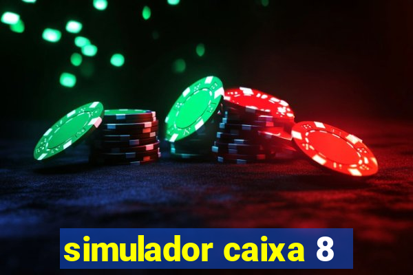 simulador caixa 8